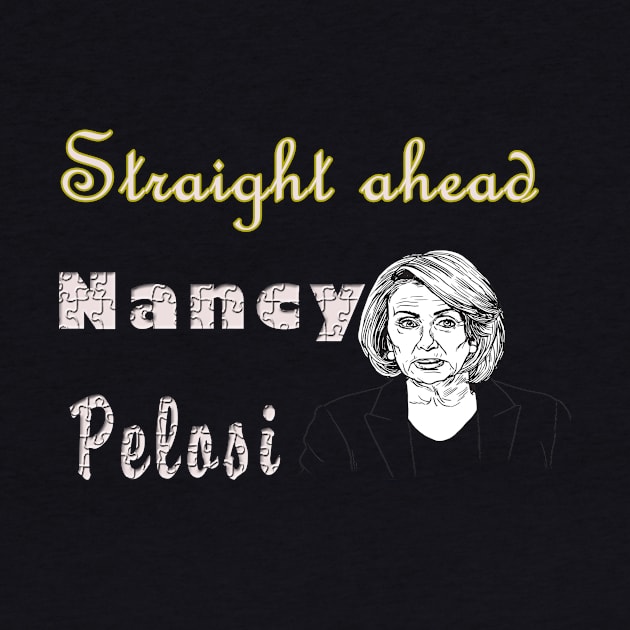 Straight ahead Nancy Pelosi by elmouden123